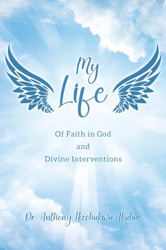 My Life: Of Faith in God and Divine Interventions von Page Publishing Inc