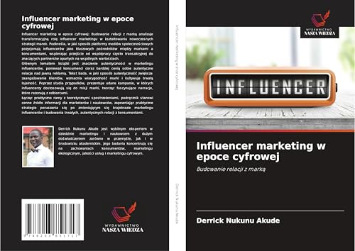 Influencer marketing w epoce cyfrowej: Budowanie relacji z mark¿ von Wydawnictwo Nasza Wiedza