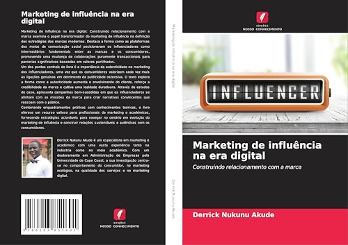 Marketing de influência na era digital: Construindo relacionamento com a marca von Edições Nosso Conhecimento