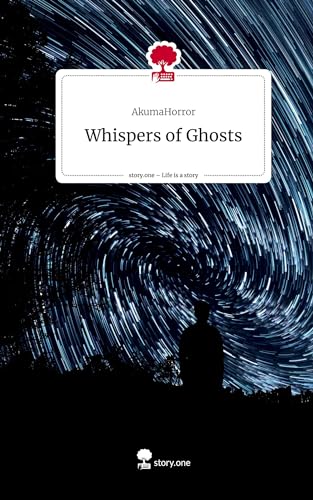Whispers of Ghosts. Life is a Story - story.one