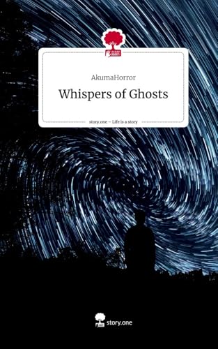 Whispers of Ghosts. Life is a Story - story.one