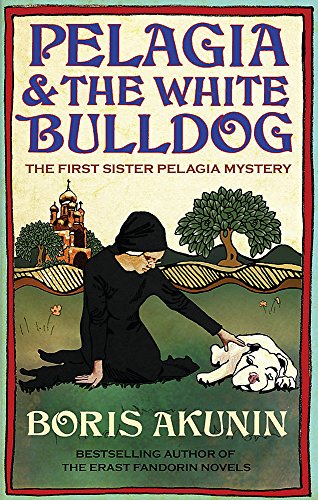 Pelagia and the White Bulldog: The First Sister Pelagia Mystery Pelagia and the White Bulldog: The First Sister Pelagia Mystery