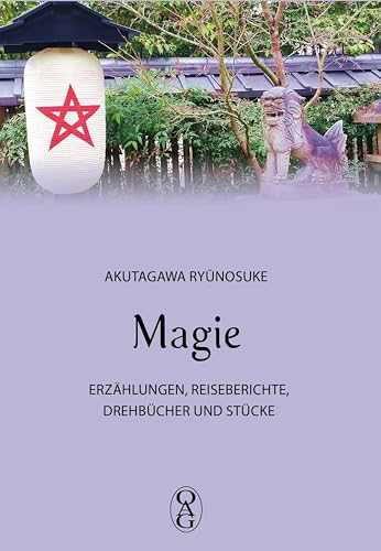 Magie: Erzählungen, Reiseberichte, Drehbücher und Stücke von Iudicium
