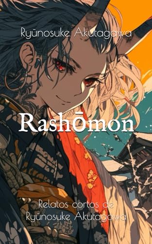 Rashōmon: Relatos cortos de Ryūnosuke Akutagawa Rashōmon: Relatos cortos de Ryūnosuke Akutagawa von Independently published