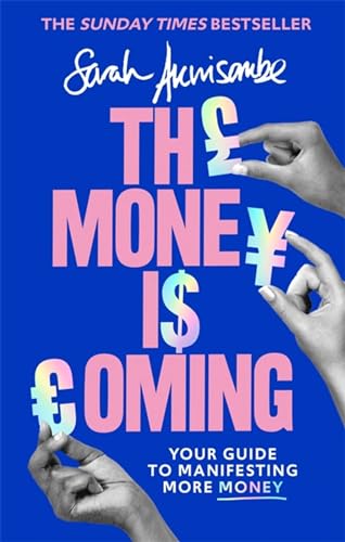 The Money Is Coming: Your Guide to Manifesting More Money