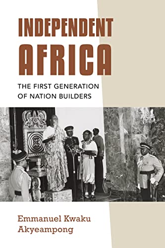 Independent Africa: The First Generation of Nation Builders (Irish Culture, Memory, Place) von Indiana University Press