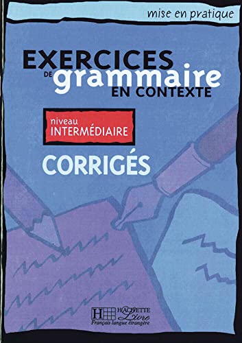 Exercices de grammaire en contexte: Niveau intermédiaire / Corrigés - Lösungsheft (Mise en pratique grammaire)