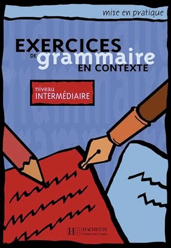 Exercices de grammaire en contexte: Niveau intermédiaire / Livre de l’élève - Kursbuch (Mise en pratique grammaire)