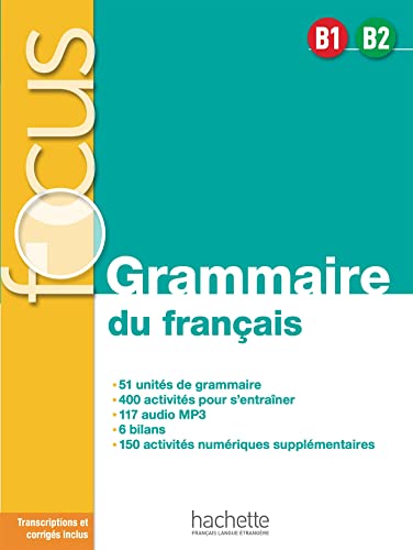 Focus. Grammaire du francais. B1 B2. Per le Scuole superiori. Con e-book. Con espansione online: FOCUS Grammaire B1 / B2 - Audio téléchargeable (Focus - Grammaire du français B1-B2) von HACHETTE FLE