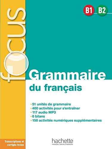 Focus. Grammaire du francais. B1 B2. Per le Scuole superiori. Con e-book. Con espansione online: FOCUS Grammaire B1 / B2 - Audio téléchargeable (Focus - Grammaire du français B1-B2) Focus. Grammaire du francais. B1 B2. Per le Scuole superiori. Con e-book. Con espansione online: FOCUS Grammaire B1 / B2 - Audio téléchargeable (Focus - Grammaire du français B1-B2)