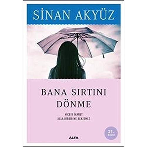Bana Sirtini Dönme: Hiçbir İhanet Asla Birbirine Benzemez Bana Sirtini Dönme: Hiçbir İhanet Asla Birbirine Benzemez