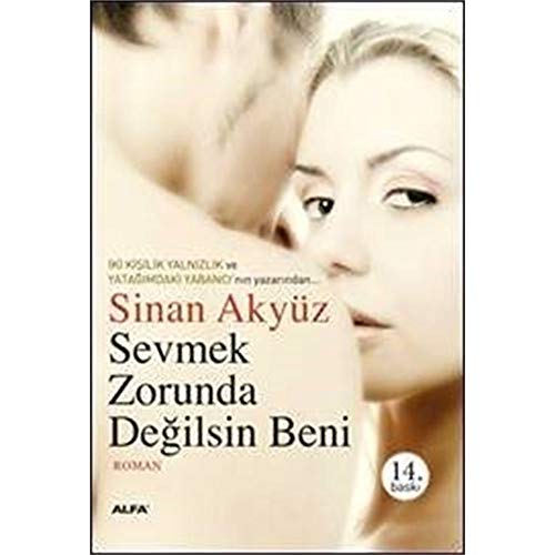 Sevmek Zorunda Degilsin Beni: "Sevdiği Kadına Kötülük Yapmış Biri Nasıl Olur da Onun Kendisini Karşılıksız Sevmesini Bekler?"