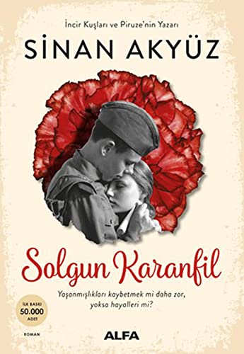 Solgun Karanfil: Yaşanmışlıkları Kaybetmek Mi Daha Zor, Yoksa Hayalleri Mi? von Alfa Yayınları