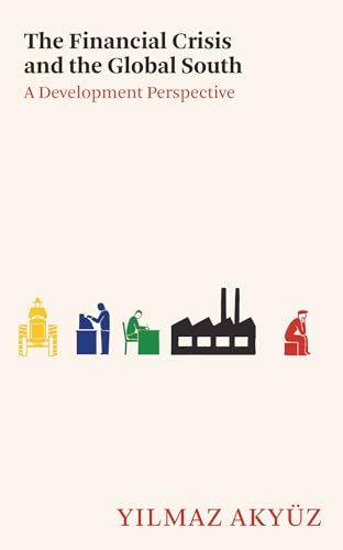 The Financial Crisis and the Global South: A Development Perspective von Pluto Press (UK)