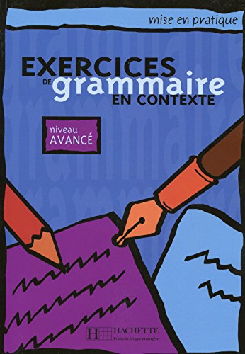 Exercices de grammaire en contexte, niveau avancé (Livre de l'élève): Livre de l'eleve B1 - niveau avance