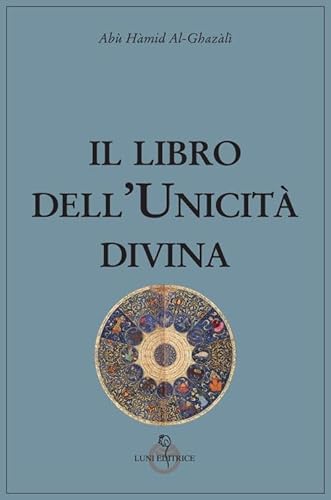 Il libro dell'unicità divina (Tradizioni) von Luni Editrice