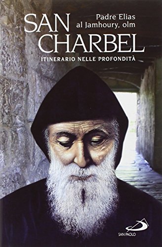 San Charbel. Eremita (1828-1898). Itinerario nelle profondità (I protagonisti, Band 161) von San Paolo Edizioni
