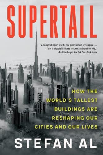Supertall: How the World's Tallest Buildings Are Reshaping Our Cities and Our Lives von WW Norton & Co