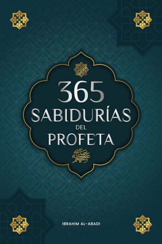 365 Sabidurías del Profeta Muhammad: Textos auténticos del Hadiz y la Sunna sobre la familia, la salud, el éxito y el crecimiento espiritual (Colección - Libros Islam) (Libros Islámicos - Islam Way) von Book Shelter GmbH