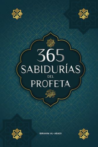 365 Sabidurías del Profeta Muhammad: Textos auténticos del Hadiz y la Sunna sobre la familia, la salud, el éxito y el crecimiento espiritual (Colección - Libros Islam) (Libros Islámicos - Islam Way)