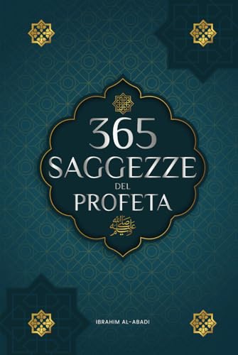 365 Saggezze del Profeta Muhammad: Testi autentici degli Hadith e della Sunnah su famiglia, salute, successo e crescita spirituale (Collezione - Libri islam) (Libri islamici - Islam Way) von Book Shelter GmbH