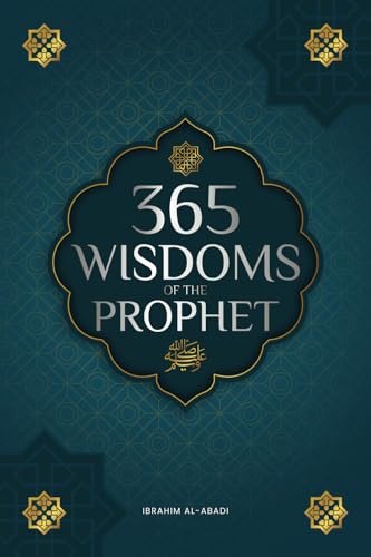 365 Wisdoms of the Prophet Muhammad: Authentic Texts from the Hadith and Sunnah on the Family, Health, Success and Spiritual Growth (Collection - Islamic Books) (Islamic books - Islam Way) von Book Shelter GmbH