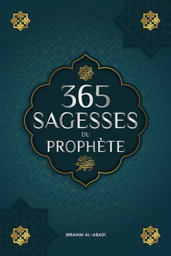 365 sagesses du prophète Mohammed: Textes authentiques tirés des hadiths et de la sunna sur la famille, la santé, la réussite et la croissance ... islamiques) (Livres islamiques - Islam Way) von Book Shelter GmbH
