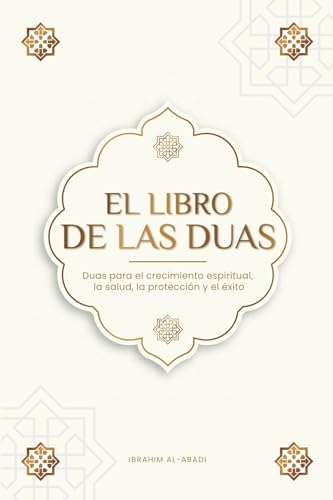 El Libro de las Duas para una vida de musulmán devoto: Oraciones auténticas de súplica y agradecimiento para todas las situaciones de la vida - Duas ... (Libros Islam) (Libros Islámicos - Islam Way) von Book Shelter GmbH