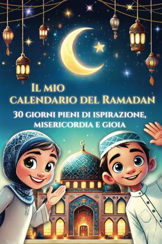 Il mio calendario del Ramadan - 30 giorni pieni di ispirazione, misericordia e gioia: Il libro di attività sul Ramadan per i bambini nel periodo più ... comprendere l'Islam (libri islam per bambini) von Book Shelter GmbH