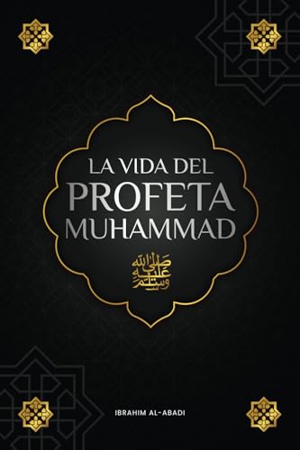 La vida del Profeta Muhammad ﷺ: La Sira (as-Sīra an-Nabawīya) - Los acontecimientos más importantes de la vida del Mensajero de Allah ﷺ (libros islam) von Book Shelter GmbH