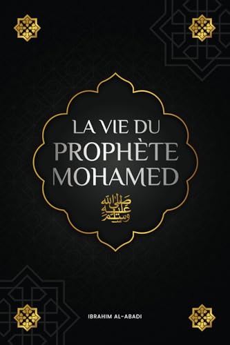 La vie du prophete Mohamed ﷺ: La Sîra du prophète Mohamed ﷺ (as-Sīra an-Nabawīya) - Les principaux événements de la vie de l'Envoyé d'Allah ﷺ (Collection - Livres islamiques) von Book Shelter GmbH