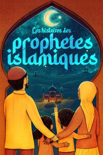 Les histoires des prophètes islamiques: 40 histoires adaptées aux enfants pour toute la famille - Apprends à connaître l'Islam et les prophètes ... islamiques) (Livres islamiques - Islam Way) von Book Shelter GmbH