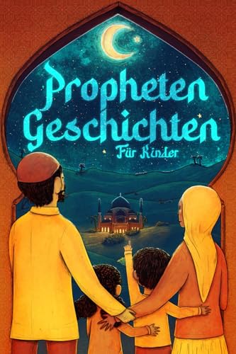 Prophetengeschichten für Kinder aus dem Heiligen Koran: Der Islam für Kinder - Mit einem passenden Bittgebet pro Geschichte (islamische Bücher) (Islamische Bücher - Islam Way) von Book Shelter GmbH