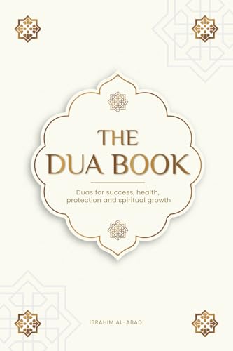 The Dua book for living in accordance with Islam: Authentic prayers of supplication and thanksgiving for all situations in life - Duas for success, ... spiritual growth (Islamic books - Islam Way) von Book Shelter GmbH