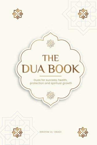 The Dua book for living in accordance with Islam: Authentic prayers of supplication and thanksgiving for all situations in life - Duas for success, ... spiritual growth (Islamic books - Islam Way) von Book Shelter GmbH