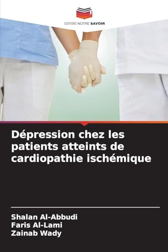 Dépression chez les patients atteints de cardiopathie ischémique von Editions Notre Savoir
