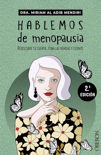 Hablemos de menopausia: Redescubre tu cuerpo, toma las riendas y cuídate (Libros singulares)