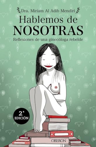 Hablemos de nosotras: Reflexiones de una ginecóloga rebelde (Libros singulares) von Anaya Multimedia