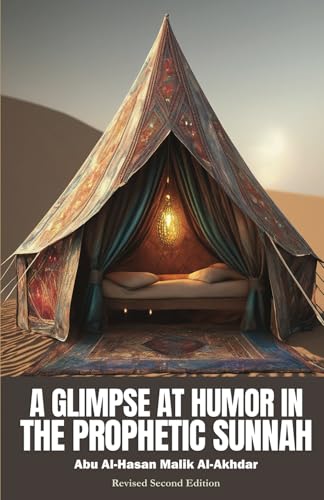 A Glimpse at Humor in the Prophetic Sunnah ( Second Edition ) von Primedia eLaunch LLC