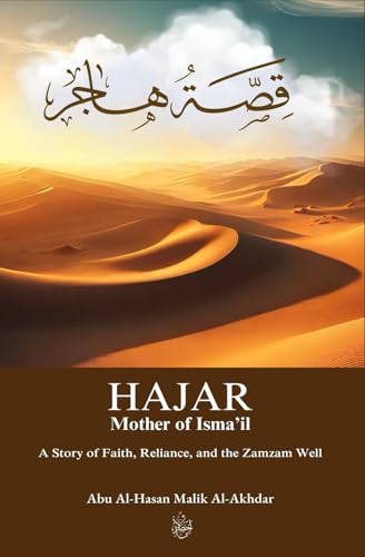 Hajar, Mother of Isma'il: A Story of Faith, Reliance, and the Zamzam Well von Primedia eLaunch LLC