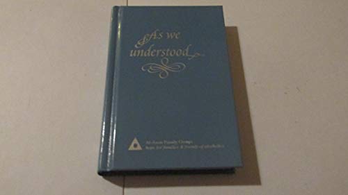 As We Understood: Collection of Spiritual Insights by Al-Anon and Alateen Members