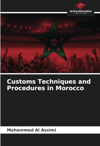 Customs Techniques and Procedures in Morocco: DE von Our Knowledge Publishing