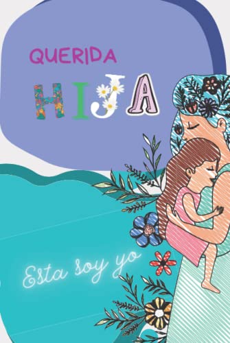 Querida hija: Esta soy yo: Diario de recuerdos de una madre para su hija von Independently published