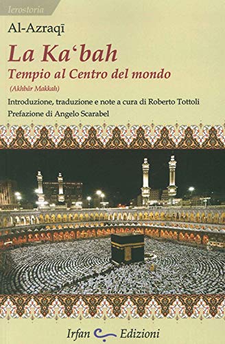La Ka'bah, tempio al centro del mondo (Ierostoria) von Irfan