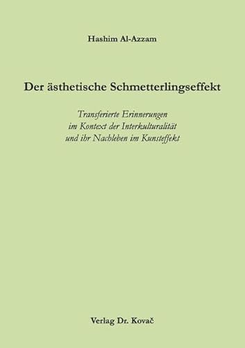 Der ästhetische Schmetterlingseffekt: Transferierte Erinnerungen im Kontext der Interkulturalität und ihr Nachleben im Kunsteffekt (Schriften zur Kunstpädagogik und Ästhetischen Erziehung) von Kovac, Dr. Verlag