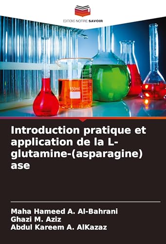Introduction pratique et application de la L-glutamine-(asparagine) ase von Editions Notre Savoir