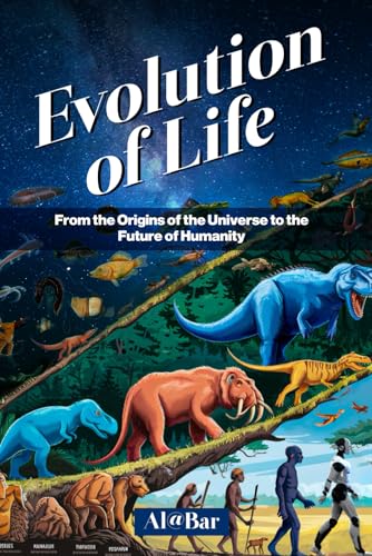 The Evolution of Life: From the Origins of the Universe to the Future of Humanity von Self Publishers