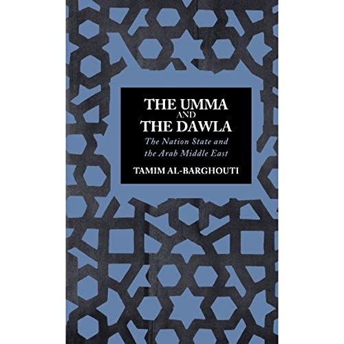 The Umma and the Dawla: The Nation-State and the Arab Middle East
