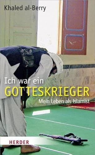 Ich war ein Gotteskrieger: Mein Leben als Islamist