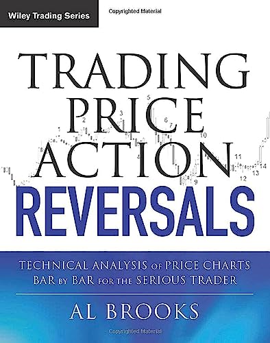 Trading Price Action Reversals: Technical Analysis of Price Charts Bar by Bar for the Serious Trader (Wiley Trading, 520, Band 520) von Wiley